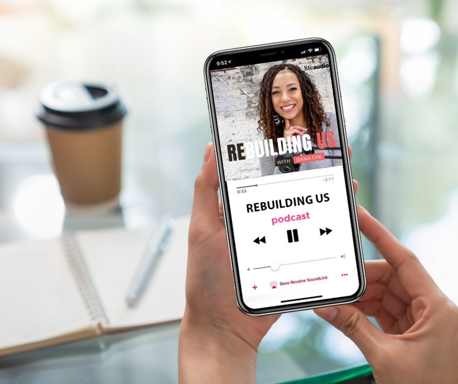 rebuilding us podcast by Dana Che
